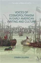Book cover of Voices of Cosmopolitanism in Early American Writing and Culture by Chiara Cillerai