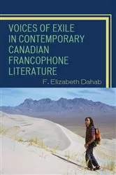 Book cover of Voices of Exile in Contemporary Canadian Francophone Literature by F. Elizabeth Dahab