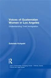 Book cover of Voices of Guatemalan Women in Los Angeles by Gabriele Kohpahl