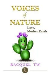 Book cover of Voices of Nature -Love, Mother Earth by Tristan Weinstein, Racquel, V