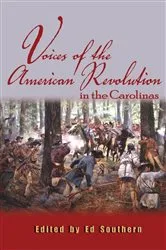 Book cover of Voices of the American Revolution in the Carolinas by Ed Southern