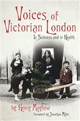 Book cover of Voices of Victorian London by Jonathan Miller