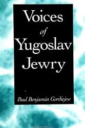 Book cover of Voices of Yugoslav Jewry by Paul Benjamin Gordiejew