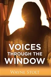Book cover of Voices Through the Window by Wayne Stolt