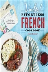 Book cover of Voilà!: The Effortless French Cookbook by Cecile Delarue
