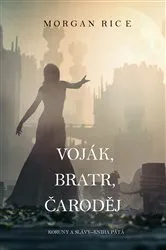 Book cover of Voják, Bratr, Čaroděj (Koruny A Slávy--Kniha Pátá) by Morgan Rice