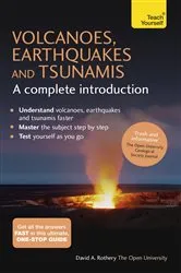 Book cover of Volcanoes, Earthquakes and Tsunamis: A Complete Introduction: Teach Yourself by David Rothery