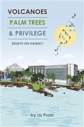 Book cover of Volcanoes, Palm Trees, and Privilege by Unknown