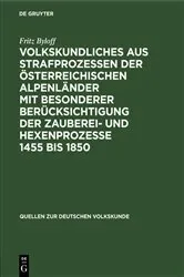 Book cover of Volkskundliches aus Strafprozessen der österreichischen Alpenländer mit besonderer berücksichtigung der Zauberei- und Hexenprozesse 1455 bis 1850 by Fritz Byloff