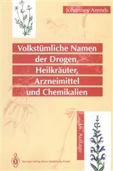 Book cover of Volkstümliche Namen der Drogen, Heilkräuter, Arzneimittel und Chemikalien (16th ed.) by Johannes Arends