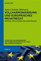 Book cover of Vollharmonisierung und Europäisches Privatrecht by Anne-Christin Mittwoch