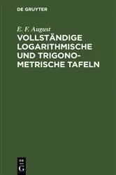 Book cover of Vollständige logarithmische und trigonometrische Tafeln (40th ed.) by E. F. August