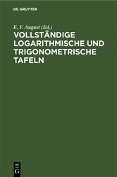 Book cover of Vollständige logarithmische und trigonometrische Tafeln (48th ed.) by E. F. August