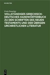 Book cover of Vollständiges Griechisch-Deutsches Handwörterbuch zu den Schriften des Neuen Testaments und der übrigen urchristlichen Literatur by Erwin Preuschen