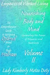 Book cover of Volume II Nourishing Body and Mind Unraveling the Power of Vitamins and Nutrients by Lady Kimberly Motes Doty