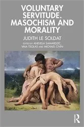 Book cover of Voluntary Servitude. Masochism and Morality by Judith Le Soldat