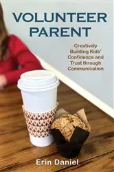 Book cover of Volunteer Parent by Erin Daniel