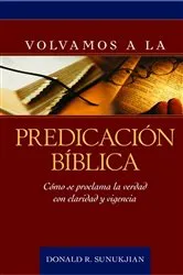 Book cover of Volvamos a la predicación bíblica by Donald R. Sunukjian