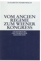 Book cover of Vom Ancien Régime zum Wiener Kongreß (5th ed.) by Elisabeth Fehrenbach