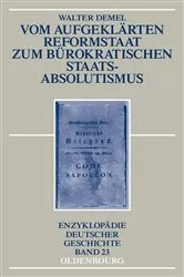 Book cover of Vom aufgeklärten Reformstaat zum bürokratischen Staatsabsolutismus (2nd ed.) by Walter Demel