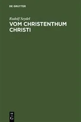 Book cover of Vom Christenthum Christi by Rudolf Seydel