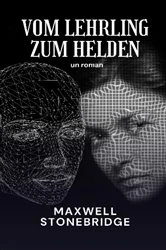 Book cover of Vom Lehrling zum Helden by Maxwell Stonebridge