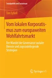 Book cover of Vom lokalen Korporatismus zum europaweiten Wohlfahrtsmarkt by Tim Eyßell