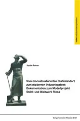Book cover of Vom monostrukturierten Stahlstandort zum modernen Industriegebiet: Dokumentation zum Modellprojekt Stahl- und Walzwerk Riesa by Sybille Rehse