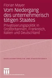 Book cover of Vom Niedergang des unternehmerisch tätigen Staates by Florian Mayer