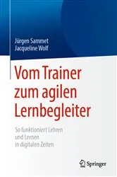 Book cover of Vom Trainer zum agilen Lernbegleiter by Jürgen Sammet