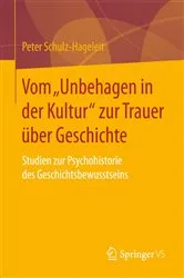 Book cover of Vom „Unbehagen in der Kultur“ zur Trauer über Geschichte by Peter Schulz-Hageleit