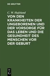 Book cover of Von den Krankheiten der Ungeborenen und der Vorsorge für das Leben und die Gesundheit des Menschen vor der Geburt by C. W. Hufeland