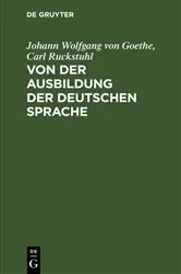 Book cover of Von der Ausbildung der deutschen Sprache by Johann Wolfgang von Goethe