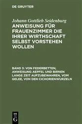 Book cover of Von Federbetten, Anweisung Aepfel und Birnen lange Zeit aufzubewahren, vom Gelee, von den Cichorienwurzeln by Johann Gottlieb Seidenburg