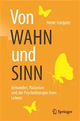Book cover of Von WAHN und SINN - Behandler, Patienten und die Psychotherapie ihres Lebens by Heide Fuhljahn