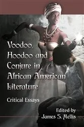 Book cover of Voodoo, Hoodoo and Conjure in African American Literature by James S. Mellis