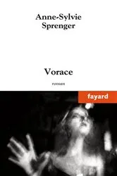 Book cover of Vorace by Anne-Sylvie Sprenger