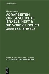 Book cover of Vorarbeiten zur Geschichte Israels, Heft 1: Die vorexilischen Gesetze Israels by Abram Menes