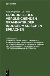Book cover of Vorbemerkungen. Verbale Komposita. Augment. Reduplizierte Verbalbildungen. Die Tempusstämme im allgemeinen. Präsens und starker Aorist. Die s-Aoriste. Das Perfekt und sein Augmenttempus by Unknown