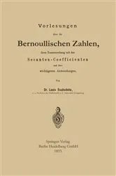 Book cover of Vorlesungen über die Bernoullischen Zahlen, ihren Zusammenhang mit den Secanten — Coefficienten und ihre wichtigeren Anwendungen by Unknown
