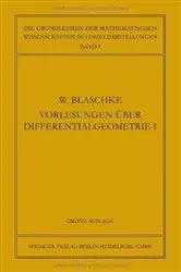 Book cover of Vorlesungen über Differentialgeometrie und geometrische Grundlagen von Einsteins Relativitätstheorie I (3rd ed.) by Wilhelm Blaschke