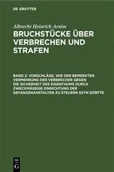 Book cover of Vorschläge, wie der bemerkten Vermehrung der Verbrecher gegen die Sicherheit des Eigenthums durch zweckmässige Einrichtung der Gefangenanstalten zu steuern seyn dürfte by Unknown