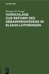 Book cover of Vorschläge zur Reform des Hebammenwesens in Elsaß-Lothringen by Hermann W. Freund