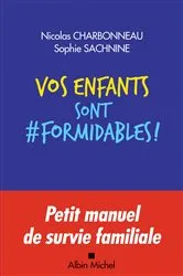 Book cover of Vos enfants sont formidables ! by Nicolas Charbonneau