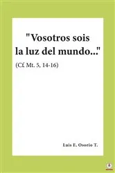 Book cover of Vosotros sois la luz del mundo...