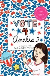 Book cover of Vote 4 Amelia by Marissa Moss