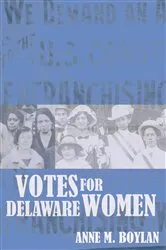Book cover of Votes for Delaware Women by Anne M. Boylan