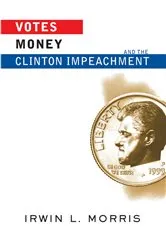 Book cover of Votes, Money, And The Clinton Impeachment by Irwin Morris