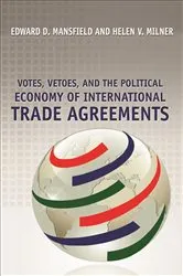 Book cover of Votes, Vetoes, and the Political Economy of International Trade Agreements by Edward D. Mansfield