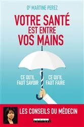 Book cover of Votre santé est entre vos mains by Dr. Martine Perez